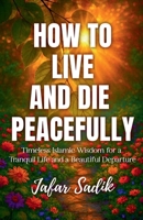 How to Live and Die Peacefully B0FGDJFW38 Book Cover