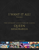 Queen: I Want it All: The Ultimate Collection of Classic Queen Memorabilia 1913172511 Book Cover