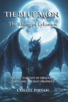 The Blue Moon-The Rising of Lykantos B0DXTHVLF8 Book Cover
