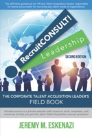 RecruitCONSULT! Leadership: The Corporate Talent Acquisition Leader's Field Book 0615487408 Book Cover