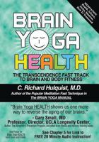 Brain Yoga Health: The Transcendence Fast Track to Brain & Body Fitness 098312843X Book Cover