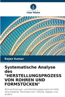 Systematische Analyse des "HERSTELLUNGSPROZESS VON ROHREN UND FORMSTÜCKEN": Rohrverbindungs- und Herstellungsprozess mit Hilfe verschiedener Techniken wie T-Stücke, Kappen und andere (German Edition) 6207565770 Book Cover