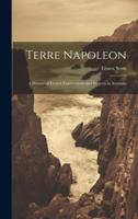 Terre Napoleon: A History of French Explorations and Projects in Australia 1019611855 Book Cover
