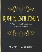 Rumpelstiltskin: A Play for the Professional Marionette Stage B089CLZMJ3 Book Cover