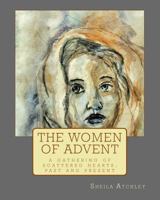 The Women of Advent: ...a gathering of scattered hearts, past and present 0692792600 Book Cover