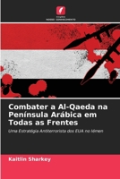Combater a Al-Qaeda na Península Arábica em Todas as Frentes 6630266706 Book Cover