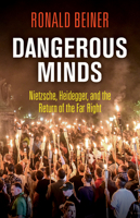 Dangerous Minds: Nietzsche, Heidegger, and the Return of the Far Right 0812250591 Book Cover