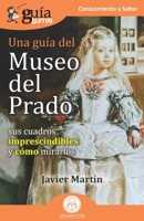 Gu�aBurros: Una gu�a del Museo del Prado: Sus cuadros imprescindibles y c�mo mirarlos 8418429348 Book Cover