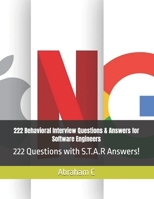222 Behavioral Interview Questions & Answers for Software Engineers: 222 Questions with S.T.A.R Answers! B0DRTFK3XT Book Cover