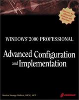 Windows 2000 Professional Advanced Configuration and Implementation: A Comprehensive Guide to the New Mainstream Desktop Operating System for Professional Users 1576105288 Book Cover