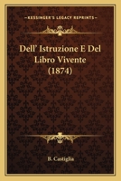Dell' Istruzione E Del Libro Vivente (1874) 116041937X Book Cover