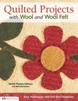 Quilted Projects with Wool and Wool Felt: asy Techniques with Full-Size Templates 1574217275 Book Cover