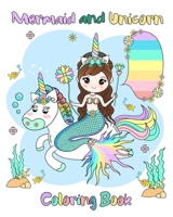 Mermaid and Unicorn Coloring Book : For Kids Ages 3-8 Mermaid and Unicorn Together 1670805921 Book Cover