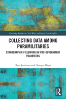 Collecting Data among Paramilitaries: Ethnographic fieldwork on pro-government volunteers (Routledge Studies in Civil Wars and Intra-State Conflict) 1032877332 Book Cover