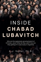 Inside Chabad Lubavitch: Who are the explosively growing branch of Orthodox Jews? What do they want? How are they getting it? A case study in Argentina B0FFYGFHJY Book Cover