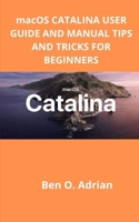 macOS CATALINA USER GUIDE AND MANUAL, TIPS AND TRICKS FOR BEGINNERS B09BY816TV Book Cover
