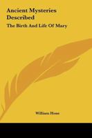 Ancient Mysteries Described: The Birth And Life Of Mary 1425325009 Book Cover