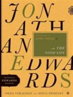 Jonathan Edwards on the Good Life 0802424597 Book Cover
