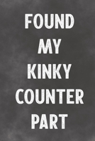 Found My Kinky Counter Part: Lined Notebook - Better Than A Love Greeting Card 1673697801 Book Cover