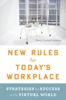 New Rules For Today's Workplace: Strategies for Success in the Virtual World 0547428081 Book Cover
