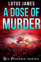A Dose of Murder: Big Pharma Series 1735974552 Book Cover