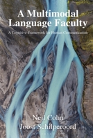 A Multimodal Language Faculty: A Cognitive Framework for Human Communication 1350402419 Book Cover