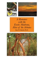 A Romance with the Exotic Madrona, Alias of the Arbutus 1669805239 Book Cover