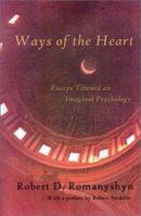 Ways of the Heart: Essays Toward an Imaginal Psychology 0971367116 Book Cover