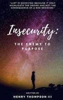 Insecurity: The Enemy to Purpose 1717253636 Book Cover