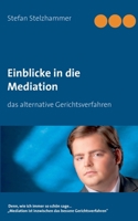 Einblick in die Mediation: das alternative Gerichtsverfahren 3750494428 Book Cover
