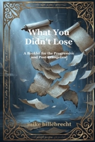 What You Didn't Lose: A Booklet for the Progressive and Post-Evangelical (The Cosmological Grace Anchor Series) B0H81B3T5W Book Cover
