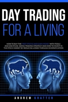 Day Trading for a living, How to buy the first stocks and earn money with tools and discipline: Swing trading strategy and how to invest in the stock market by reducing losses through diversification B087SFMBCP Book Cover