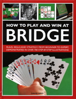 How to Play and Win at Bridge: History, Rules, Skills and Tactics 0754834549 Book Cover