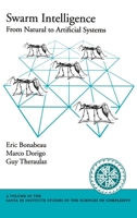 Swarm Intelligence: From Natural to Artificial Systems (Santa Fe Institute Studies in the Sciences of Complexity Proceedings) 0195131592 Book Cover
