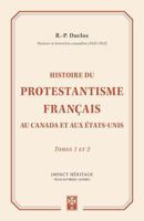 Histoire du Protestantisme français au Canada et aux Étas-Unis: Tomes 1 et 2 1973777568 Book Cover