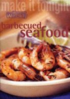 Make It Tonight - Barbecued Seafood 186396245X Book Cover