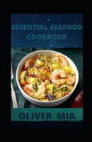 Essential Seafood Cookbook: Salmon, Crab, Oysters, and More B08RKJJJLL Book Cover