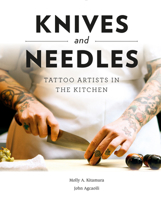 Knives and Needles: Tattoo Artists in the Kitchen 0764358146 Book Cover