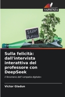 Sulla felicità: dall'intervista interattiva del professore con DeepSeek (Italian Edition) 6630279093 Book Cover