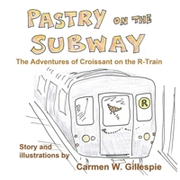 Pastry on the Subway: The Adventures of Croissant on the R-Train 1999034406 Book Cover