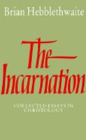 The Incarnation: Collected Essays in Christology 0521336406 Book Cover