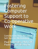 Fostering Computer Support to Co-operative Work: Contributions from the use of Soft Systems Methodology (Volume 1) 1729075096 Book Cover