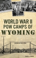 World War II POW Camps of Wyoming (Military) 1467143820 Book Cover