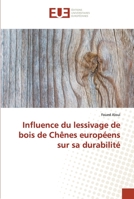 Influence du lessivage de bois de Chênes européens sur sa durabilité 363954403X Book Cover