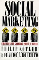 Social Marketing: Strategies for Changing Public Behavior 0029184614 Book Cover