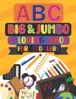 ABC Big & Jumbo Coloring Book for Toddlers: This Big Alphabet and Number Colors Book Designed For Kids Ages 2-5, The Cute ABC Coloring Book, ABC 123 Colors Preschool Boys Girls & Toddlers. B0CPDLR1TV Book Cover
