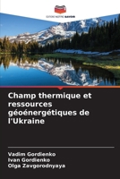 Champ thermique et ressources géoénergétiques de l'Ukraine (French Edition) 6208373700 Book Cover