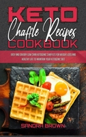 Libro De Cocina Con Recetas Chetog�nicas Para El Chafl�n: Recetas F�ciles Y Sabrosas Para Perder Peso Y Llevar Una Vida Sana Para Mantener Su Dieta Cetog�nica (Keto Chaffle Recipes Cookbook) 1914203402 Book Cover