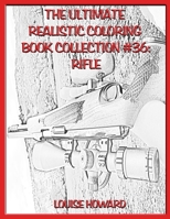 The Ultimate Realistic Coloring Book Collection #36: Rifle B089M2GZDS Book Cover