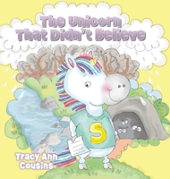 The Unicorn That Didn't Believe B0FKL53M7M Book Cover